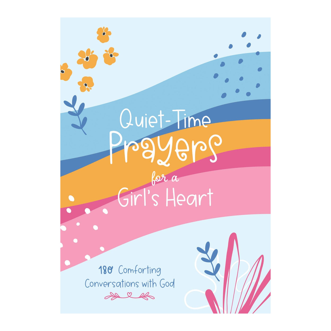 Quiet-Time Prayers for a Girl's Heart