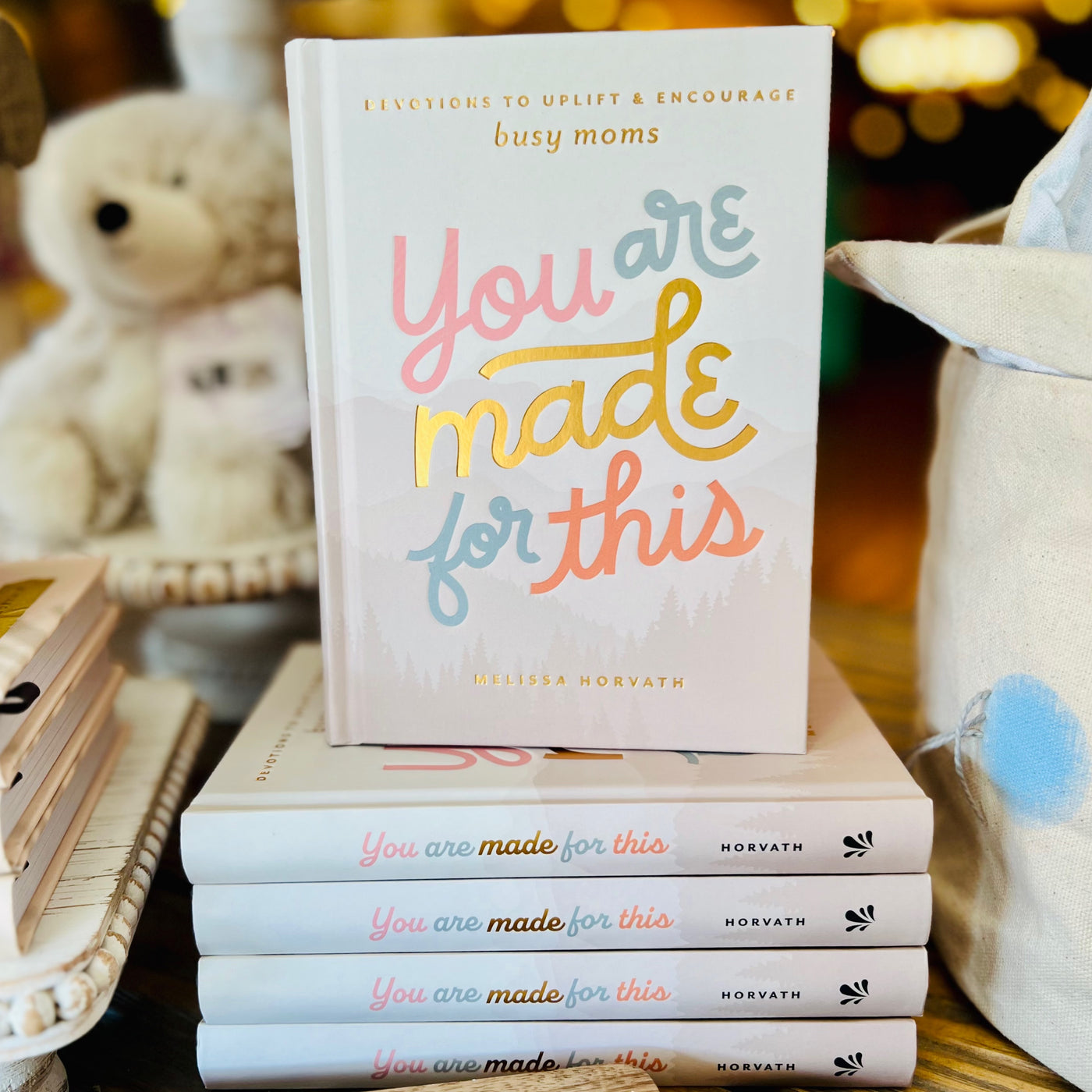 You Are Made For This: Devotions To Uplift & Encourage Moms